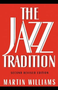Title: The Jazz Tradition / Edition 2, Author: Martin Williams