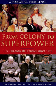 Title: From Colony to Superpower: U.S. Foreign Relations since 1776, Author: George C. Herring