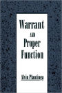 Warrant and Proper Function / Edition 1