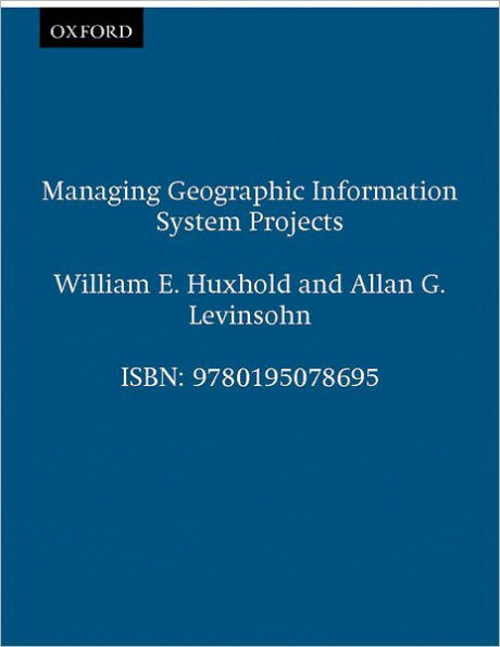 Managing Geographic Information System Projects / Edition 1