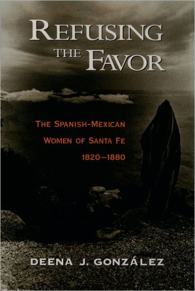 Refusing the Favor: The Spanish-Mexican Women of Santa Fe, 1820-1880