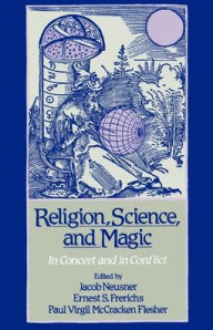 Title: Religion, Science, and Magic: In Concert and In Conflict, Author: Jacob Neusner