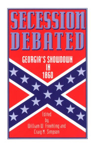 Title: Secession Debated: Georgia's Showdown in 1860, Author: William W. Freehling