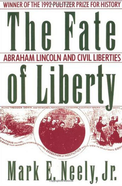 The Fate of Liberty: Abraham Lincoln and Civil Liberties / Edition 1