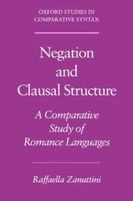 Title: Negation and Clausal Structure: A Comparative Study of Romance Languages, Author: Raffaella Zanuttini