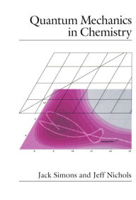 Title: Quantum Mechanics in Chemistry / Edition 1, Author: Jack Simons