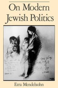 Title: On Modern Jewish Politics / Edition 1, Author: Ezra Mendelsohn