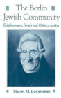 The Berlin Jewish Community: Enlightenment, Family and Crisis, 1770-1830