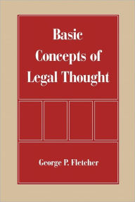 Title: Basic Concepts of Legal Thought / Edition 1, Author: George P. Fletcher