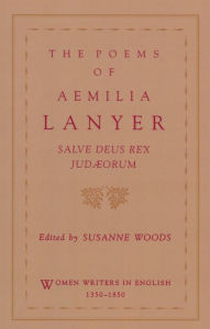Title: The Poems of Aemilia Lanyer: Salve Deus Rex Judaeorum / Edition 1, Author: Aemilia Lanyer