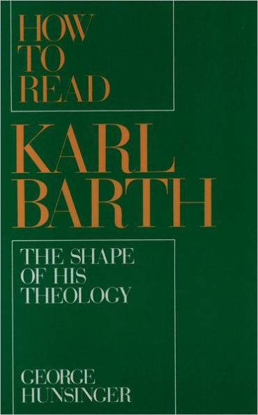 How to Read Karl Barth: The Shape of His Theology / Edition 1