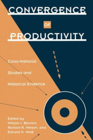 Title: Convergence of Productivity: Cross-National Studies and Historical Evidence, Author: William J. Baumol