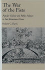 The War of the Fists: Popular Culture and Public Violence in Late Renaissance Venice