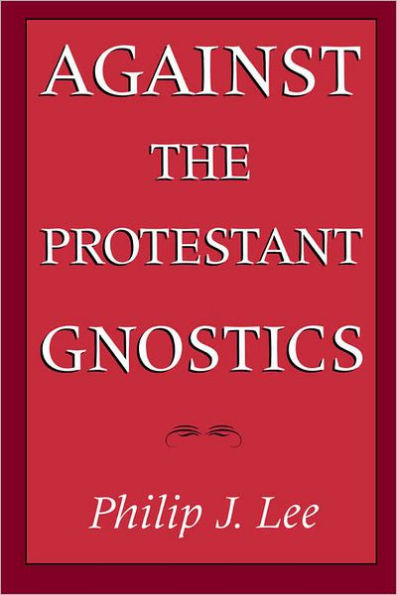 Against the Protestant Gnostics / Edition 1