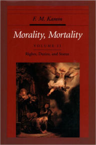 Title: Morality, Mortality: Volume II: Rights, Duties, and Status, Author: F. M. Kamm