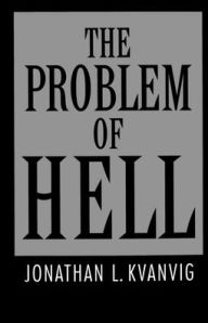 Title: The Problem of Hell, Author: Jonathan L. Kvanvig
