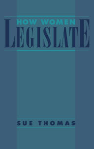 Title: How Women Legislate / Edition 1, Author: Sue Thomas
