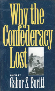 Title: Why the Confederacy Lost / Edition 1, Author: Gabor S. Boritt