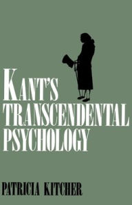 Title: Kant's Transcendental Psychology / Edition 1, Author: Patricia Kitcher