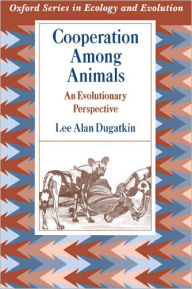 Title: Cooperation among Animals: An Evolutionary Perspective, Author: Lee Alan Dugatkin