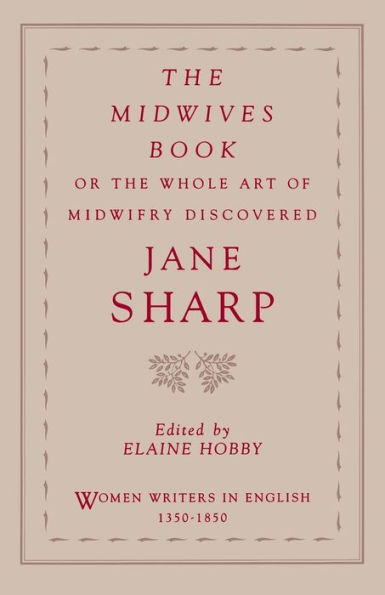 The Midwives Book: Or the Whole Art of Midwifry Discovered / Edition 1