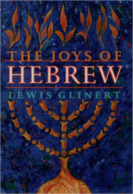 Title: The Joys of Hebrew / Edition 1, Author: Lewis Glinert