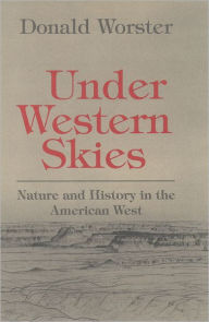 Title: Under Western Skies: Nature and History in the American West / Edition 1, Author: Donald Worster