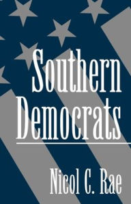 Title: Southern Democrats / Edition 1, Author: Nicol C. Rae
