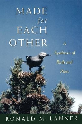 Made for Each Other: A Symbiosis of Birds and Pines / Edition 1
