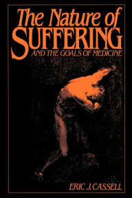 The Nature of Suffering and the Goals of Medicine / Edition 1