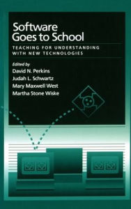 Title: Software Goes to School: Teaching for Understanding with New Technology / Edition 1, Author: David N. Perkins