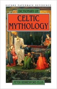 Title: Dictionary of Celtic Mythology / Edition 1, Author: Peter Berresford Ellis