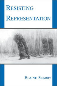 Title: Resisting Representation / Edition 1, Author: Elaine Scarry