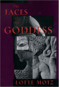Title: The Faces of the Goddess / Edition 1, Author: Lotte Motz