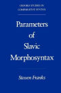 Parameters of Slavic Morphosyntax