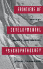 Frontiers of Developmental Psychopathology / Edition 1