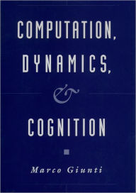 Title: Computation, Dynamics, and Cognition, Author: Marco Giunti