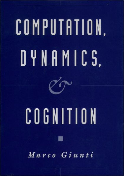 Computation, Dynamics, and Cognition