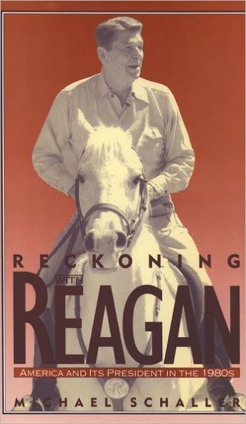 Reckoning with Reagan: America and Its President in the 1980s