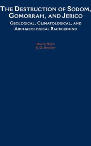 Title: The Destruction of Sodom, Gomorrah, and Jericho: Geological, Climatological, and Archaeological Background, Author: David Neev