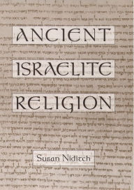 Title: Ancient Israelite Religion / Edition 1, Author: Susan Niditch