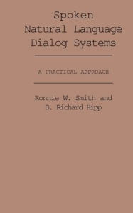 Title: Spoken Natural Language Dialog Systems: A Practical Approach, Author: Ronnie W. Smith