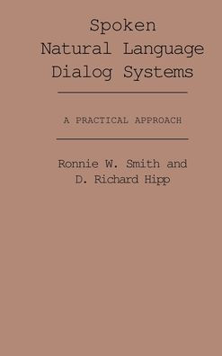 Spoken Natural Language Dialog Systems: A Practical Approach