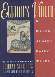 Title: Elijah's Violin and Other Jewish Fairy Tales / Edition 1, Author: Howard Schwartz