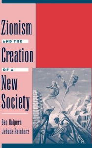 Title: Zionism and the Creation of a New Society, Author: Ben Halpern