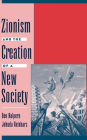 Zionism and the Creation of a New Society