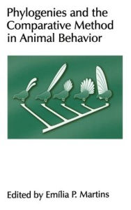 Title: Phylogenies and the Comparative Method in Animal Behavior / Edition 1, Author: Emilia P. Martins