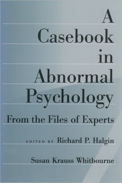 A Casebook in Abnormal Psychology: From the Files of Experts / Edition 1