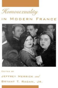 Title: Homosexuality in Modern France / Edition 1, Author: Jeffrey Merrick
