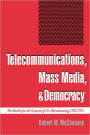Telecommunications, Mass Media, and Democracy: The Battle for the Control of U.S. Broadcasting, 1928-1935 / Edition 1